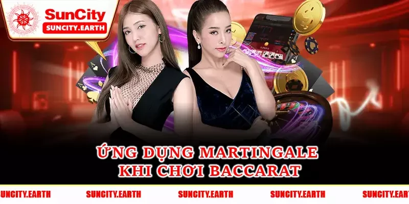 Ứng dụng Martingale khi chơi Baccarat Ứng dụng Martingale khi chơi Baccarat