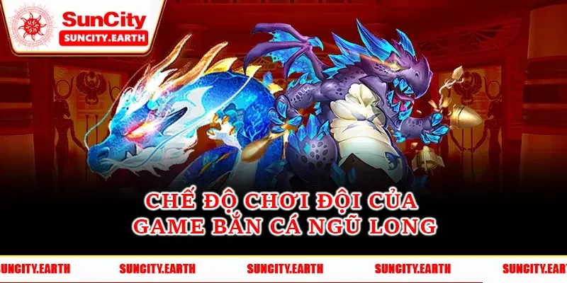 Chế độ chơi đội của game bắn cá Ngũ Long