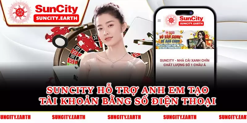 Suncity hỗ trợ anh em tạo tài khoản bằng số điện thoại Suncity hỗ trợ anh em tạo tài khoản bằng số điện thoại