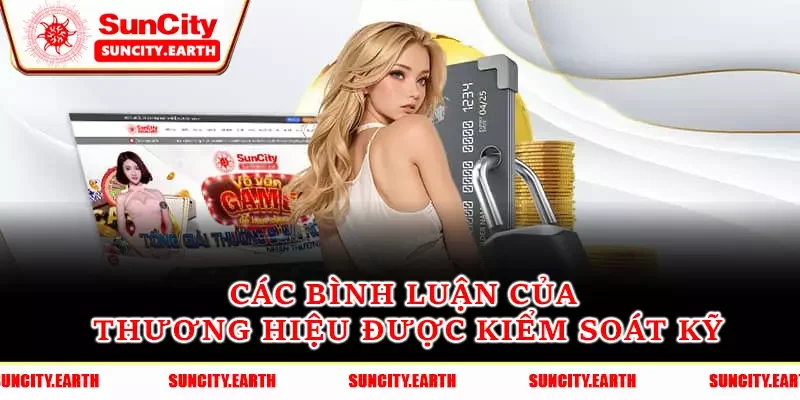 Các bình luận của thương hiệu được kiểm soát kỹ