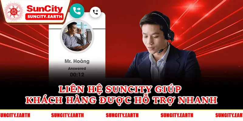 Liên hệ Suncity giúp khách hàng được hỗ trợ nhanh