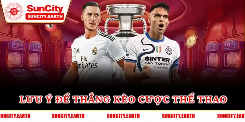 Lưu ý để thắng kèo cược thể thao