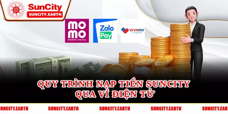 Quy trình nạp tiền Suncity qua ví điện tử Quy trình nạp tiền Suncity qua ví điện tử