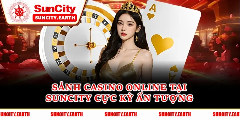 Sảnh casino online tại Suncity cực kỳ ấn tượng Sảnh casino online tại Suncity cực kỳ ấn tượng