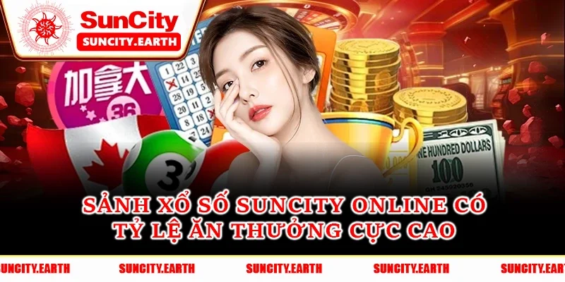 Sảnh xổ số online có tỷ lệ ăn thưởng cực cao Sảnh xổ số online có tỷ lệ ăn thưởng cực cao