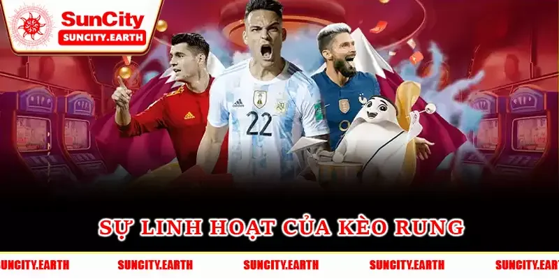 Sự linh hoạt của kèo rung