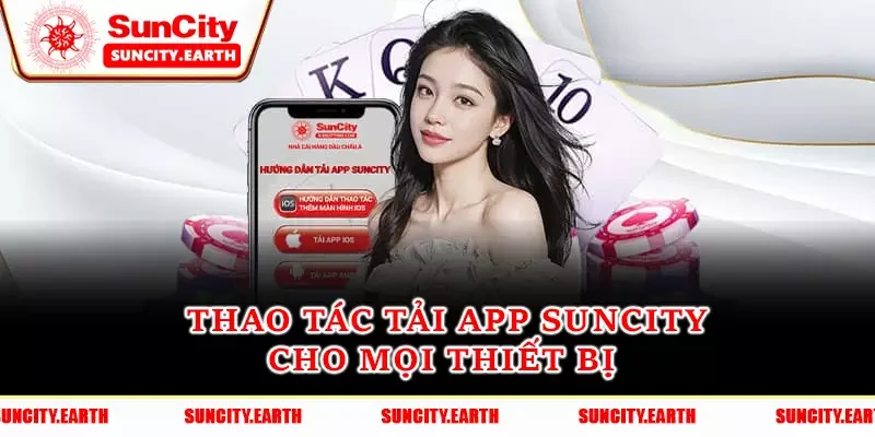 Thao tác tải app Suncity cho mọi thiết bị 