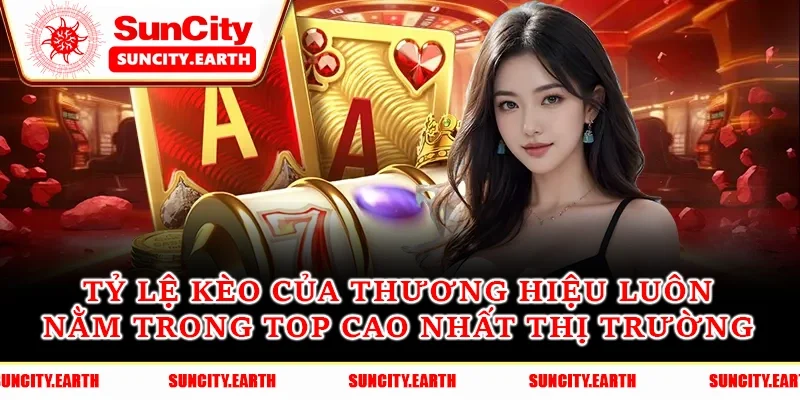 Tỷ lệ kèo của thương hiệu luôn nằm trong TOP cao nhất thị trường Tỷ lệ kèo của thương hiệu luôn nằm trong TOP cao nhất thị trường