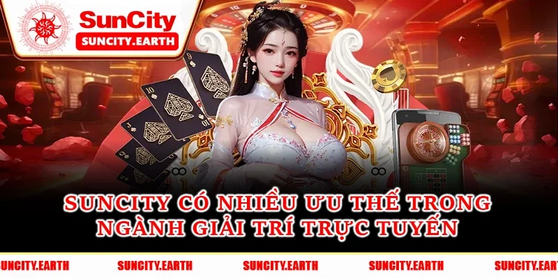 Suncity có nhiều ưu thế trong ngành giải trí trực tuyến Suncity có nhiều ưu thế trong ngành giải trí trực tuyến