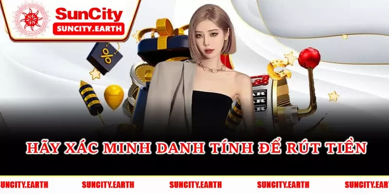 Hãy xác minh danh tính để rút tiền