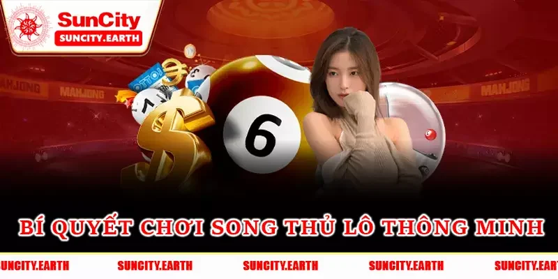 Bí quyết chơi song thủ lô thông minh Bí quyết chơi song thủ lô thông minh